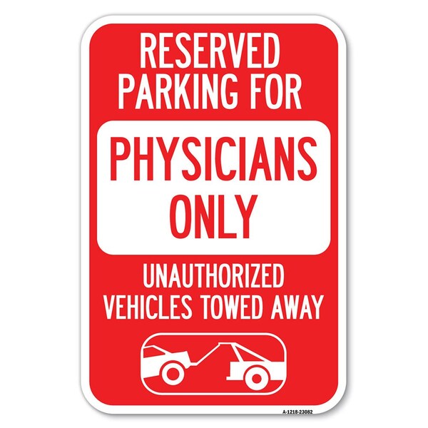 Signmission Reserved Parking for Physicians Only Una Heavy-Gauge Aluminum Sign, 12" x 18", A-1218-23082 A-1218-23082 - main